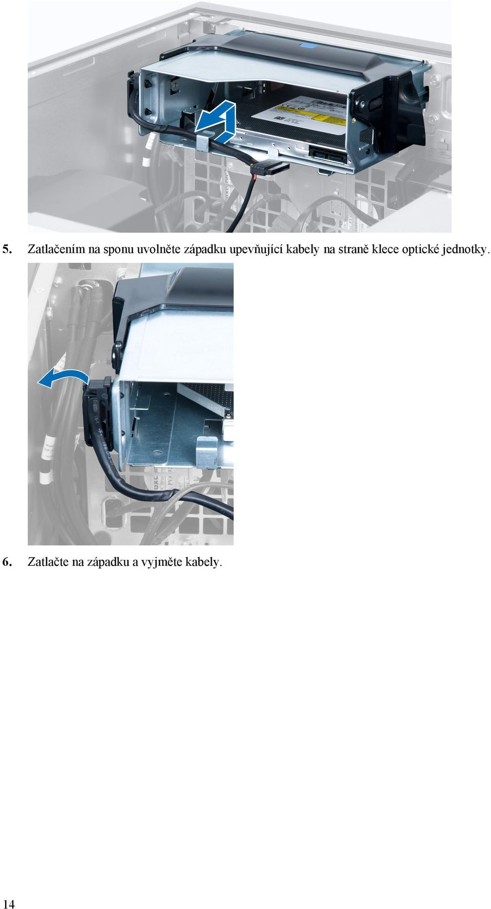 straně klece optické jednotky. 6.