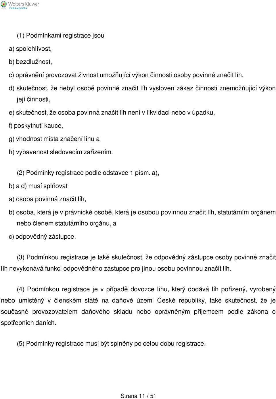 vybavenost sledovacím zařízením. (2) Podmínky registrace podle odstavce 1 písm.