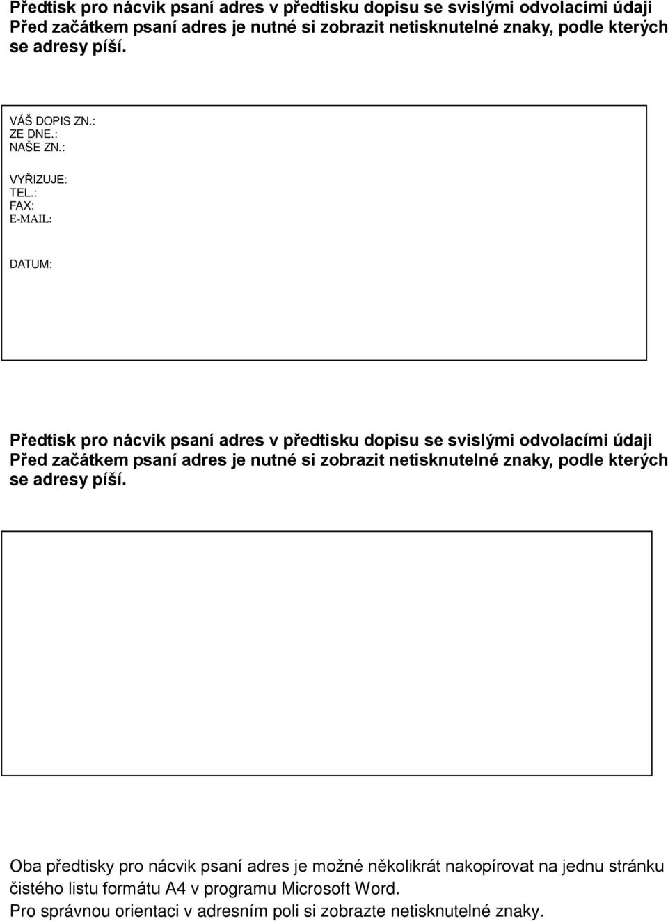 Oba předtisky pro nácvik psaní adres je možné několikrát nakopírovat na jednu stránku čistého listu formátu A4 v programu Microsoft Word.