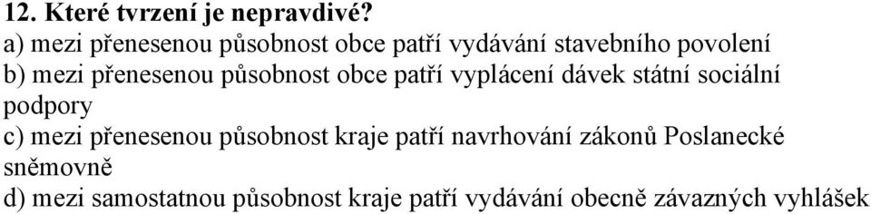 přenesenou působnost obce patří vyplácení dávek státní sociální podpory c) mezi