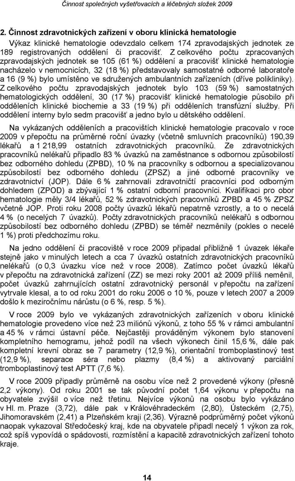 %) bylo umístěno ve sdružených ambulantních zařízeních (dříve polikliniky).