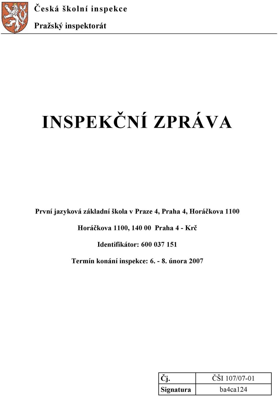 Horáčkova 1100, 140 00 Praha 4 - Krč Identifikátor: 600 037 151