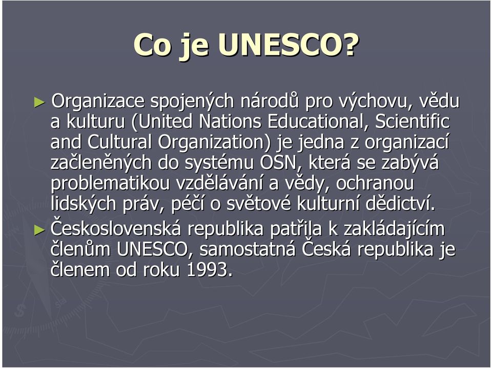 Cultural Organization) je jedna z organizací začlen leněných ných do systému OSN, která se zabývá