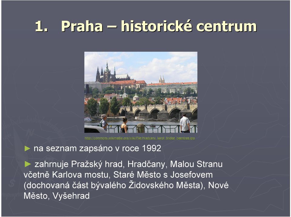 jpg na seznam zapsáno v roce 1992 zahrnuje Pražský hrad, Hradčany, Malou