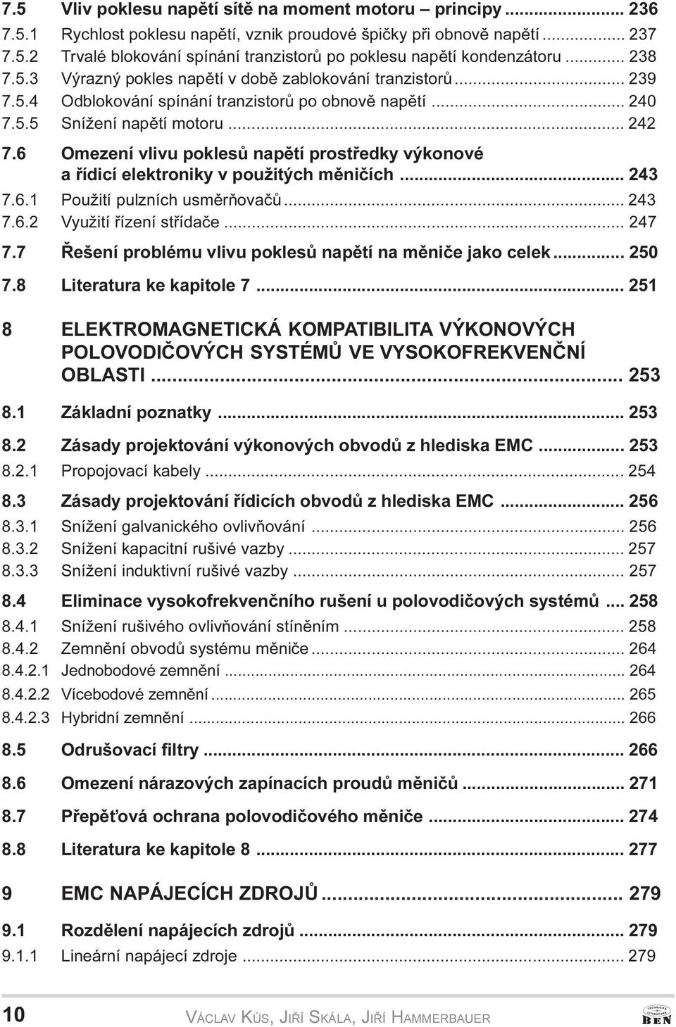 6 Omezení vlivu poklesù napìtí prostøedky výkonové a øídicí elektroniky v použitých mìnièích... 243 7.6.1 Použití pulzních usmìròovaèù... 243 7.6.2 Využití øízení støídaèe... 247 7.