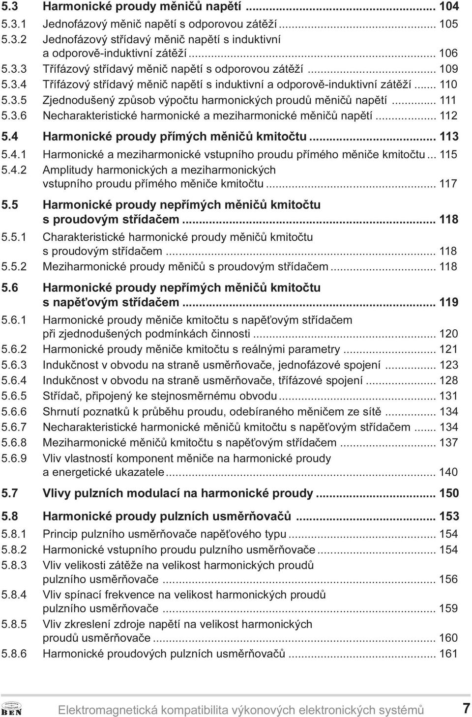 .. 112 5.4 Harmonické proudy pøímých mìnièù kmitoètu... 113 5.4.1 Harmonické a meziharmonické vstupního proudu pøímého mìnièe kmitoètu... 115 5.4.2 Amplitudy harmonických a meziharmonických vstupního proudu pøímého mìnièe kmitoètu.