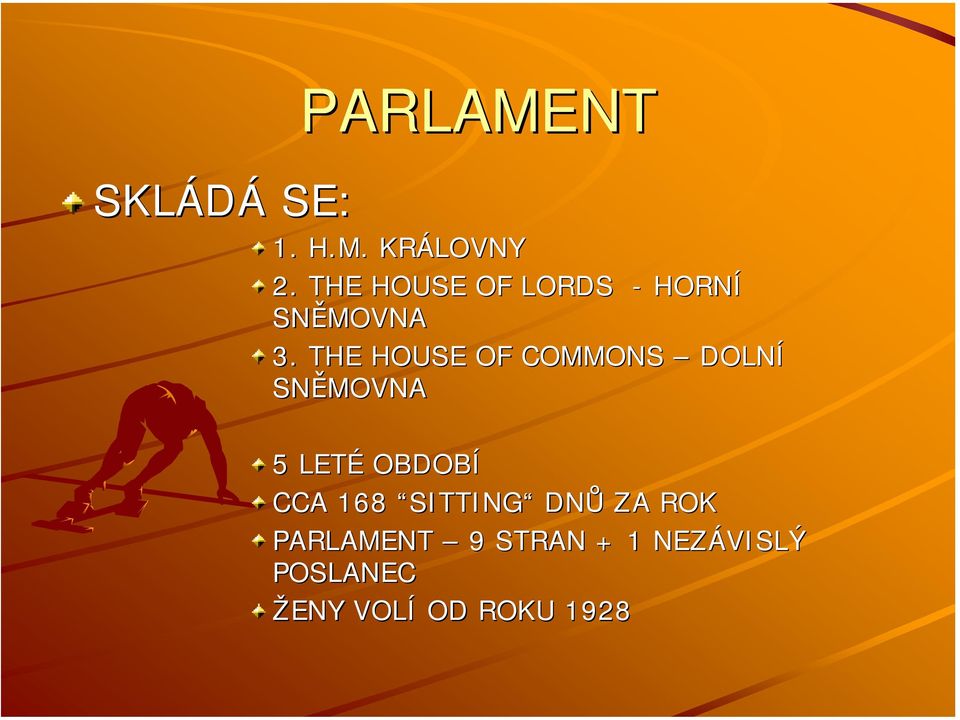 THE HOUSE OF COMMONS DOLNÍ SNĚMOVNA 5 LETÉ OBDOBÍ CCA