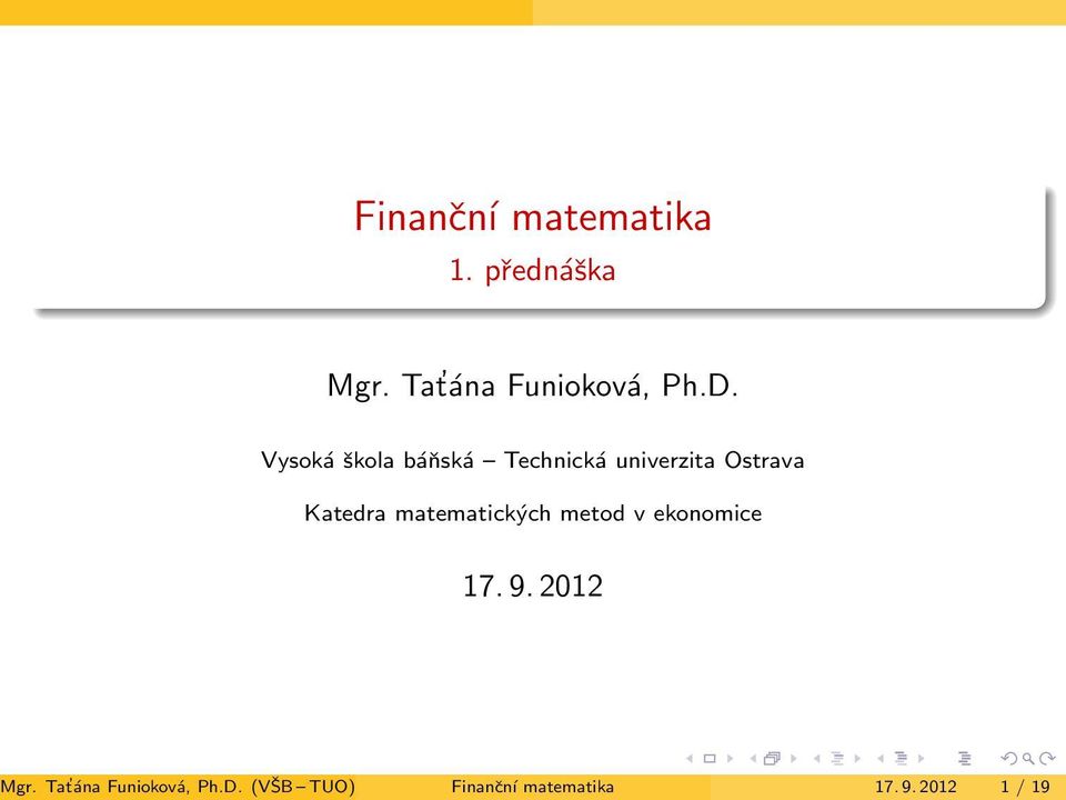 matematických metod v ekonomice 17. 9. 2012 Mgr.