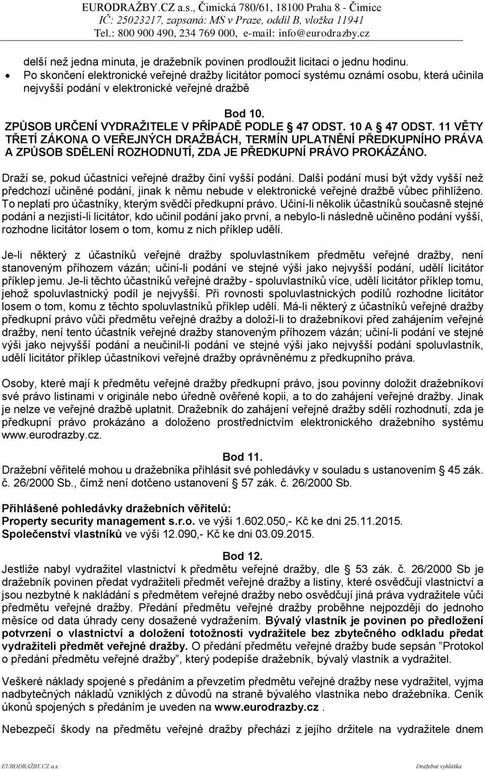 10 A 47 ODST. 11 VĚTY TŘETÍ ZÁKONA O VEŘEJNÝCH DRAŽBÁCH, TERMÍN UPLATNĚNÍ PŘEDKUPNÍHO PRÁVA A ZPŮSOB SDĚLENÍ ROZHODNUTÍ, ZDA JE PŘEDKUPNÍ PRÁVO PROKÁZÁNO.