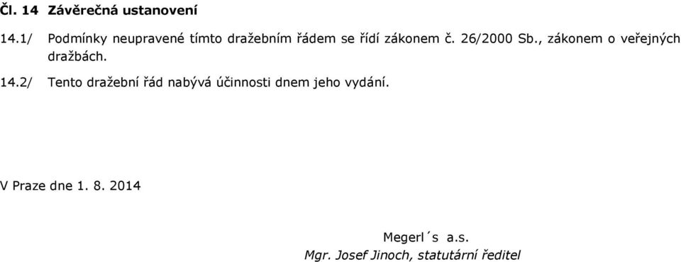 26/2000 Sb., zákonem o veřejných dražbách. 14.