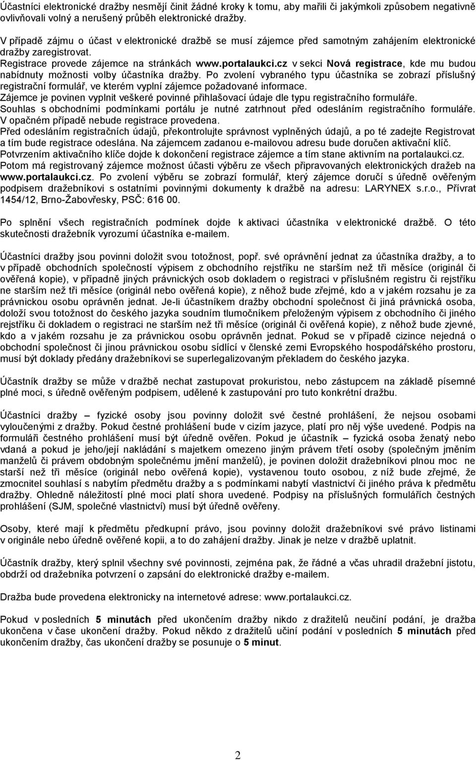 cz v sekci Nová registrace, kde mu budou nabídnuty možnosti volby účastníka dražby.