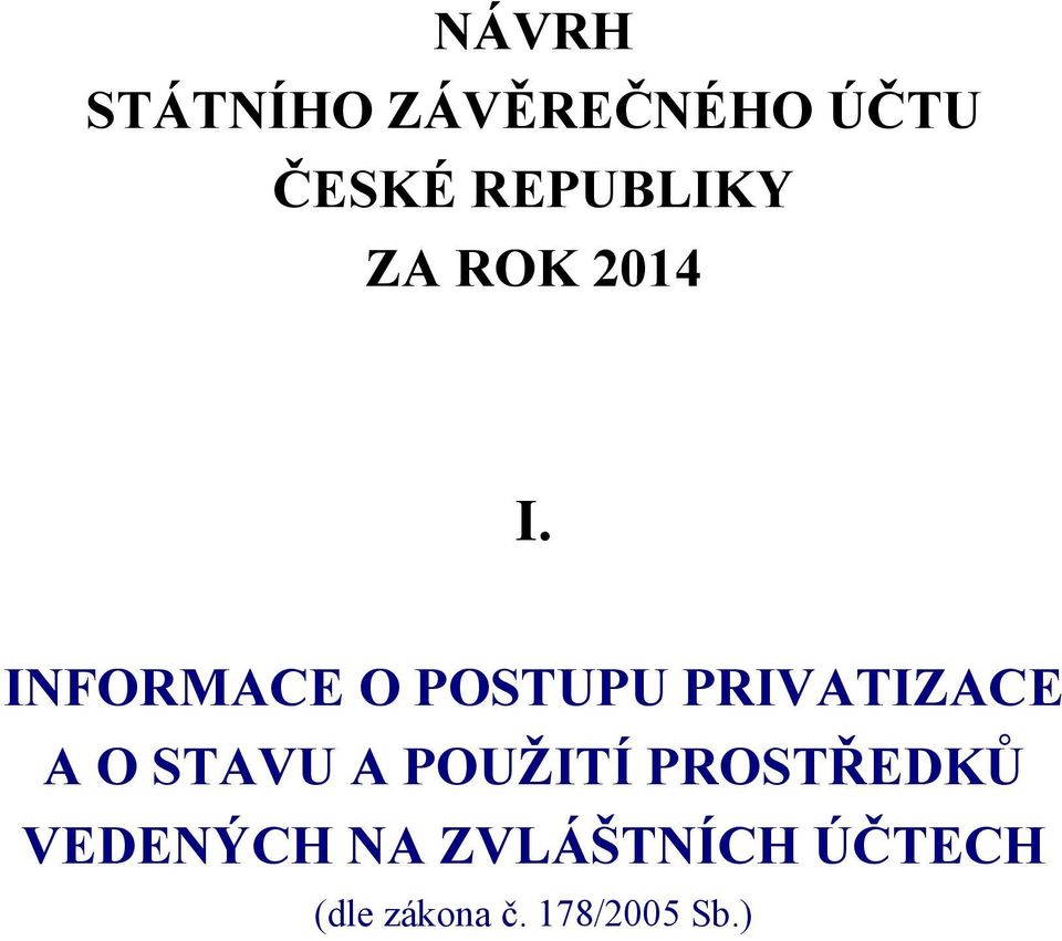 INFORMACE O POSTUPU PRIVATIZACE A O STAVU A
