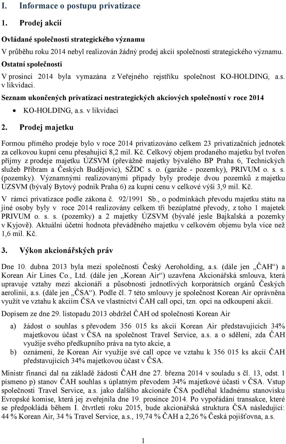 Seznam ukončených privatizací nestrategických akciových společností v roce 2014 KO-HOLDING, a.s. v likvidaci 2.