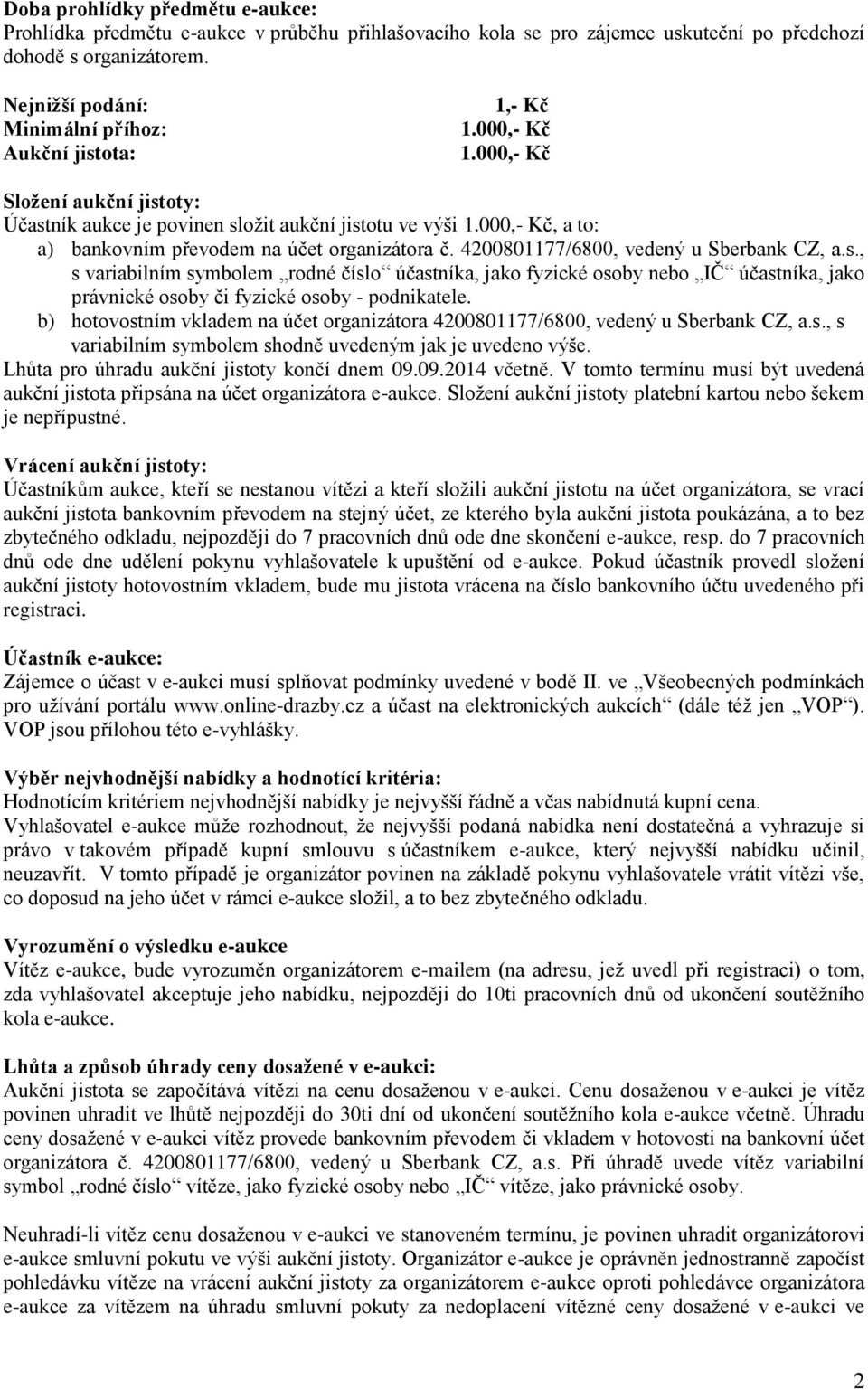 000,- Kč, a to: a) bankovním převodem na účet organizátora č. 4200801177/6800, vedený u Sberbank CZ, a.s.