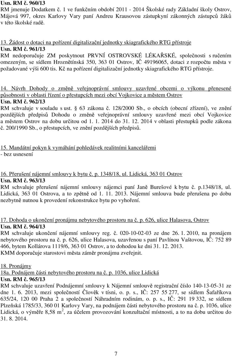 Žádost o dotaci na pořízení digitalizační jednotky skiagrafického RTG přístroje Usn. RM č.