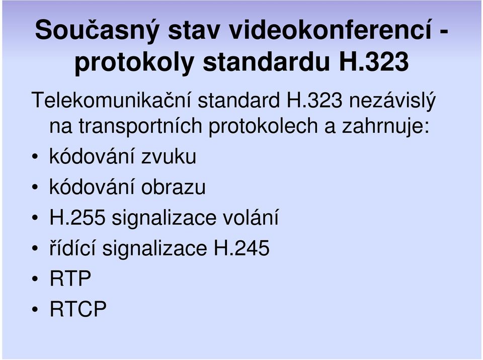 323 nezávislý na transportních protokolech a zahrnuje: