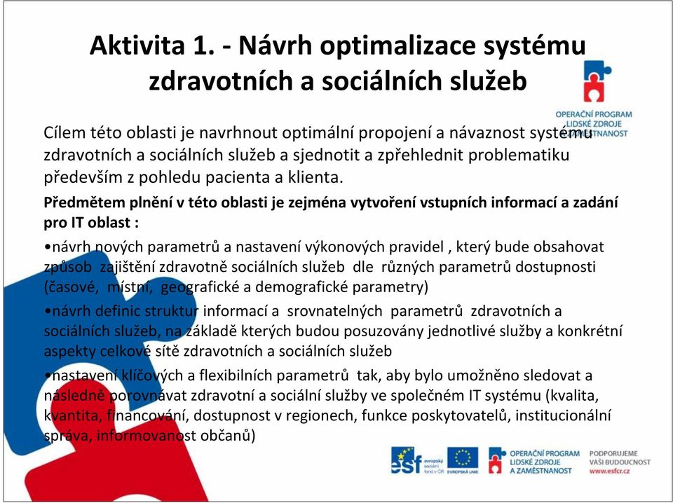 problematiku především z pohledu pacienta a klienta.