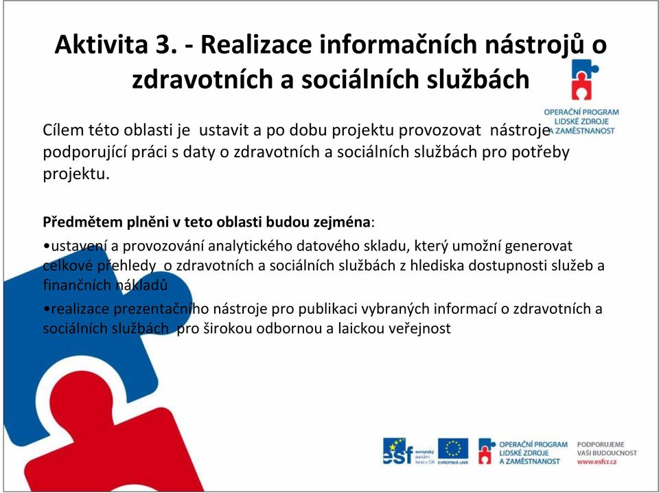 práci s daty o zdravotních a sociálních službách pro potřeby projektu.