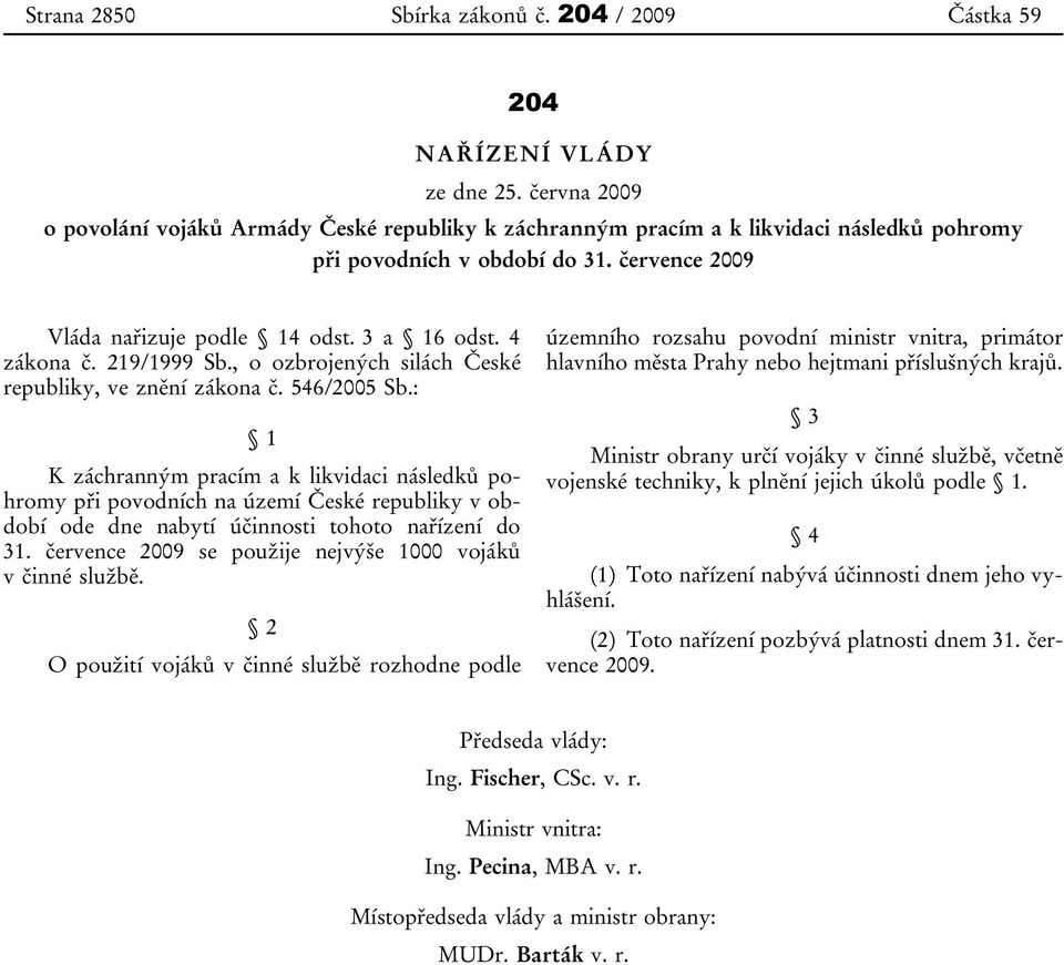 4 zákona č. 219/1999 Sb., o ozbrojených silách České republiky, ve znění zákona č. 546/2005 Sb.