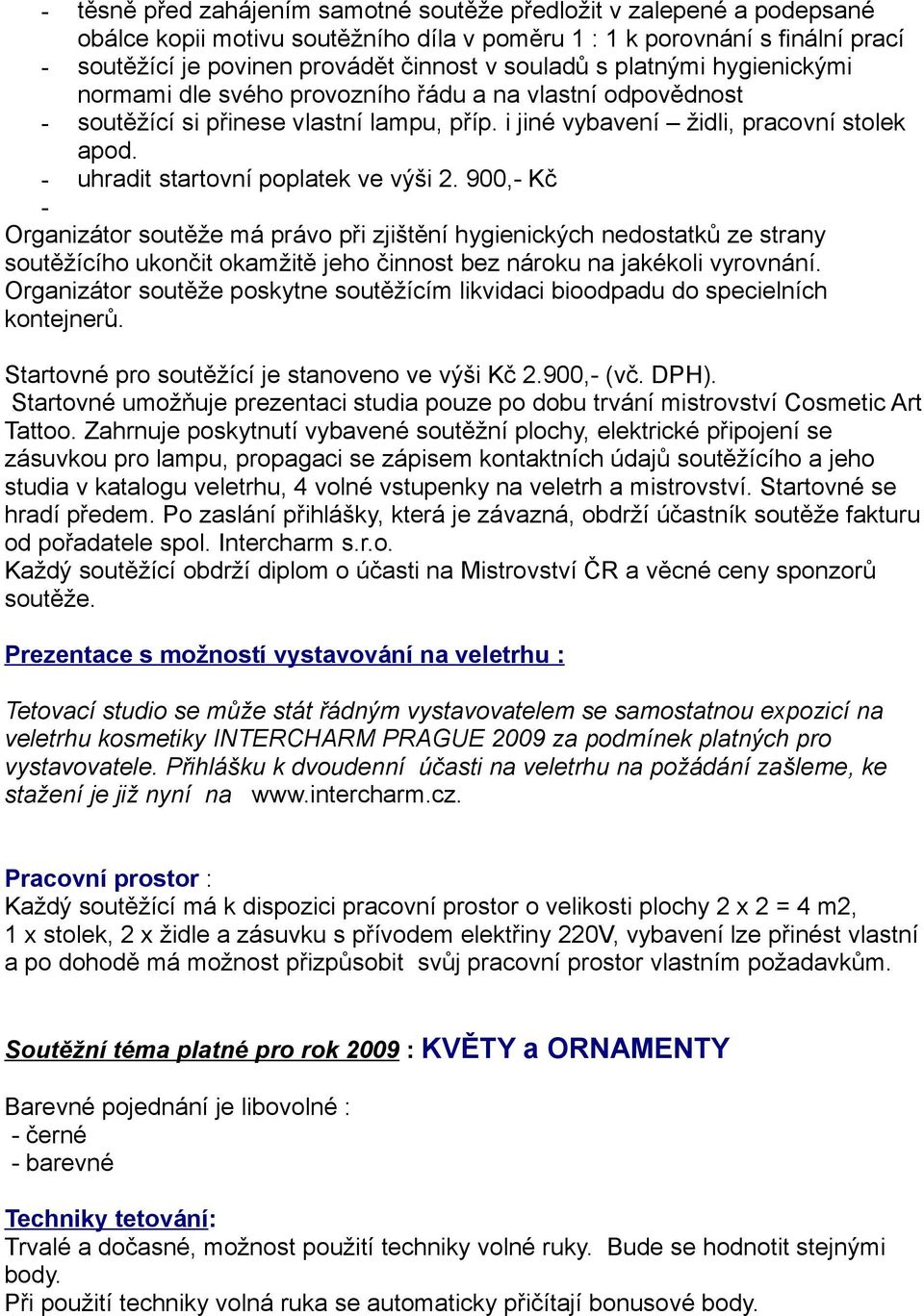 - uhradit startovní poplatek ve výši 2.