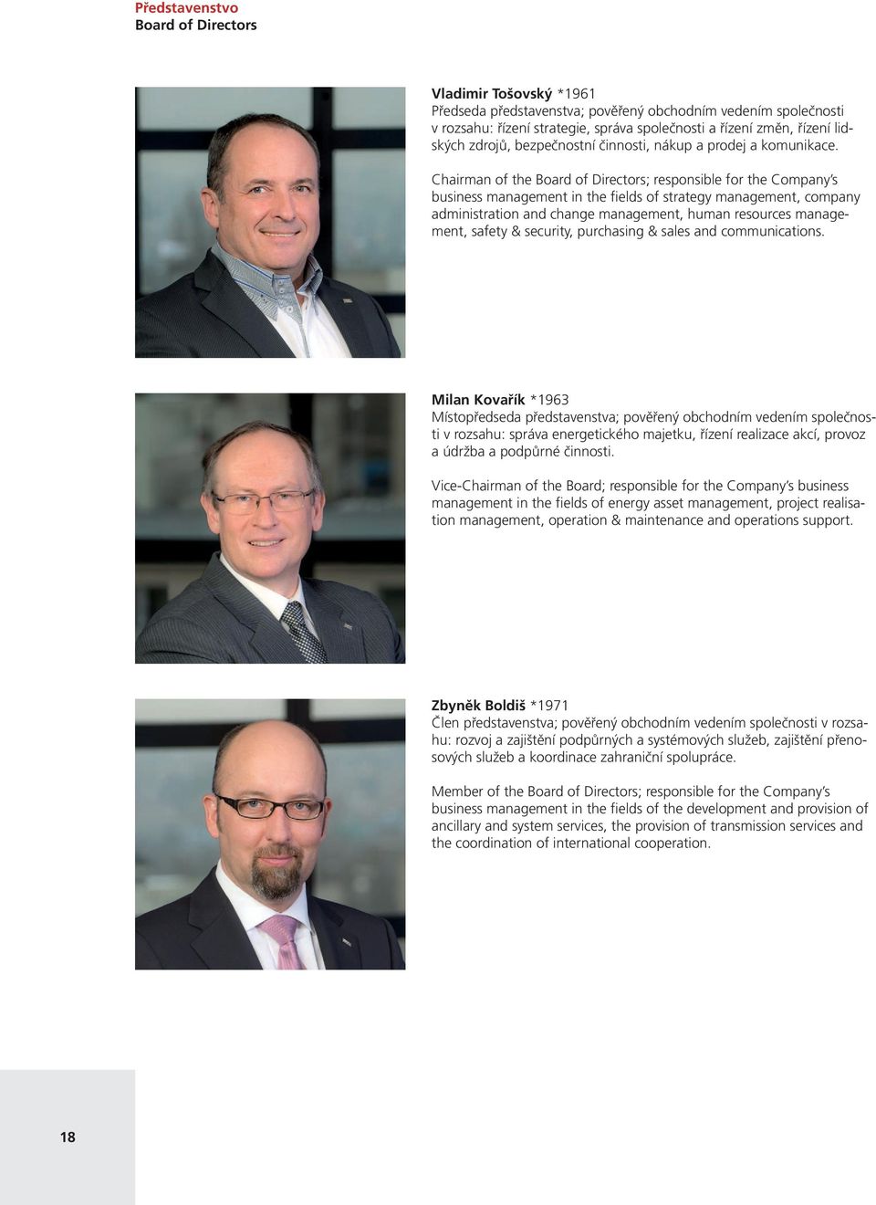 Chairman of the Board of Directors; responsible for the Company s business management in the fields of strategy management, company administration and change management, human resources management,