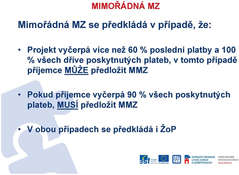 tomto případě příjemce MŮŽE předložit ř MMZ Pokud příjemce vyčerpá 90 %