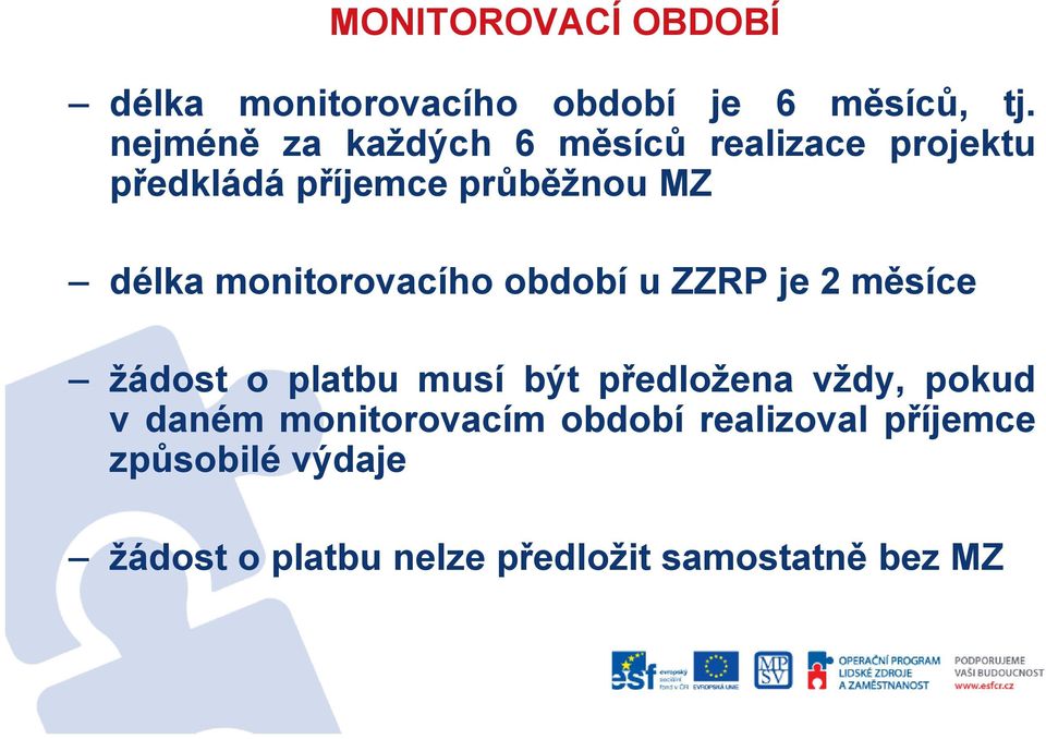 monitorovacího období bí u ZZRP je 2 měsíceě žádost o platbu musí být předložena vždy,