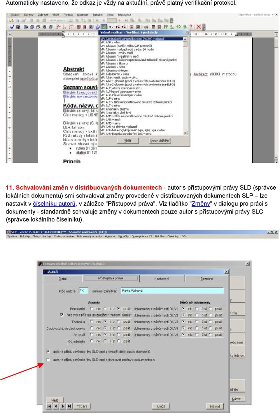 schvalovat změny provedené v distribuovaných dokumentech SLP lze nastavit v číselníku autorů, v záložce "Přístupová práva".
