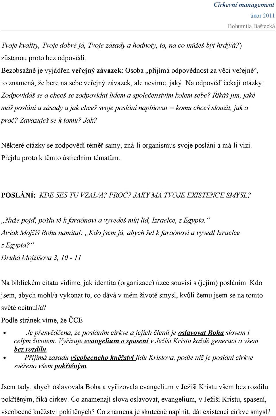 Na odpověď čekají otázky: Zodpovídáš se a chceš se zodpovídat lidem a společenstvím kolem sebe?