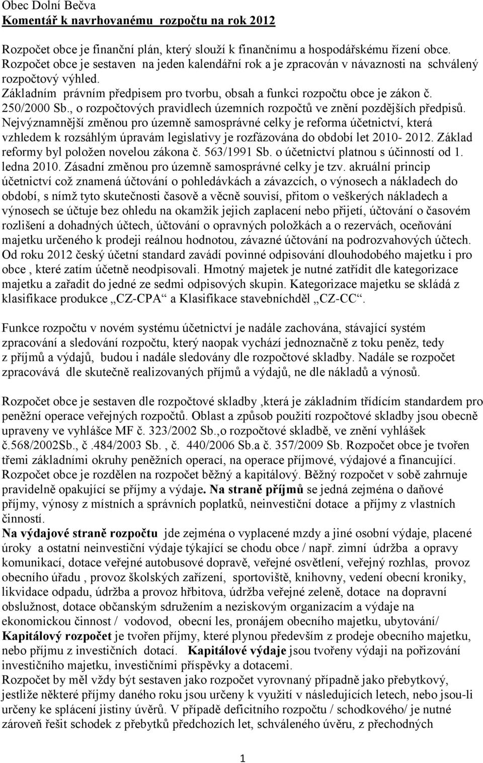 250/2000 Sb., o rozpočtových pravidlech územních rozpočtů ve znění pozdějších předpisů.