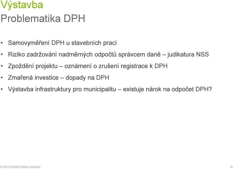 projektu oznámení o zrušení registrace k DPH Zmařená investice dopady