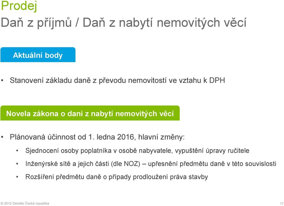 ledna 2016, hlavní změny: Sjednocení osoby poplatníka v osobě nabyvatele, vypuštění úpravy ručitele Inženýrské