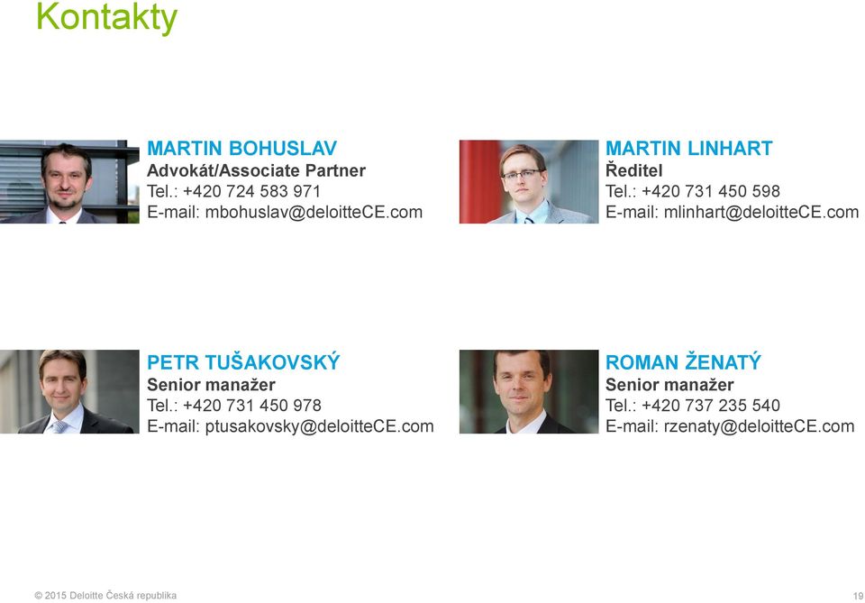 : +420 731 450 598 E-mail: mlinhart@deloittece.com PETR TUŠAKOVSKÝ Senior manažer Tel.