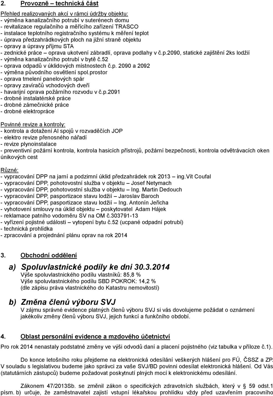 52 - oprava odpadů v úklidových místnostech č.p. 2090 a 2092 - výměna původního osvětlení spol.