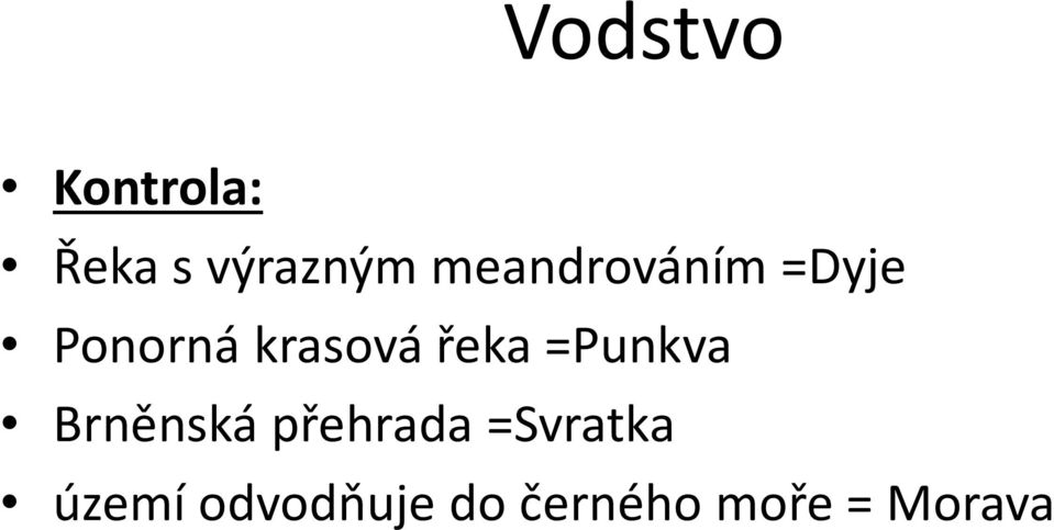 řeka =Punkva Brněnská přehrada