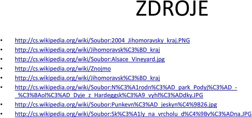 wikipedia.org/wiki/soubor:n%c3%a1rodn%c3%ad_park_podyj%c3%ad_- _%C3%BAol%C3%AD_Dyje_z_Hardeggsk%C3%A9_vyhl%C3%ADdky.JPG http://cs.