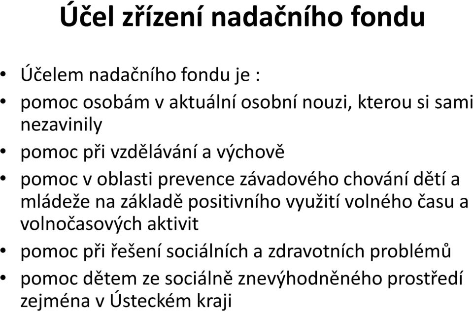 dětí a mládeže na základě positivního využití volného času a volnočasových aktivit pomoc při řešení