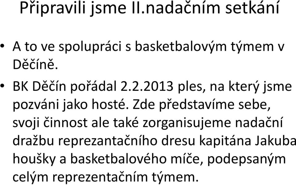 BK Děčín pořádal 2.2.2013 ples, na který jsme pozváni jako hosté.