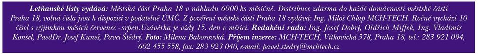 Z povìøení mìstské èásti Praha 18 vydává: Ing. Miloš Chlup MCH-TECH. Roènì vychází 10 èísel s výjimkou mìsícù èervenec - srpen.uzávìrka je vždy 15.