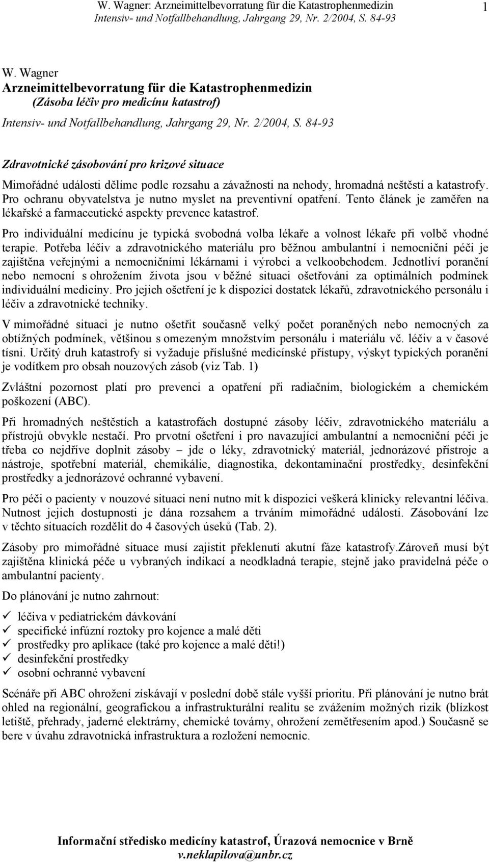 Pro individuální medicínu je typická svobodná volba lékaře a volnost lékaře při volbě vhodné terapie.