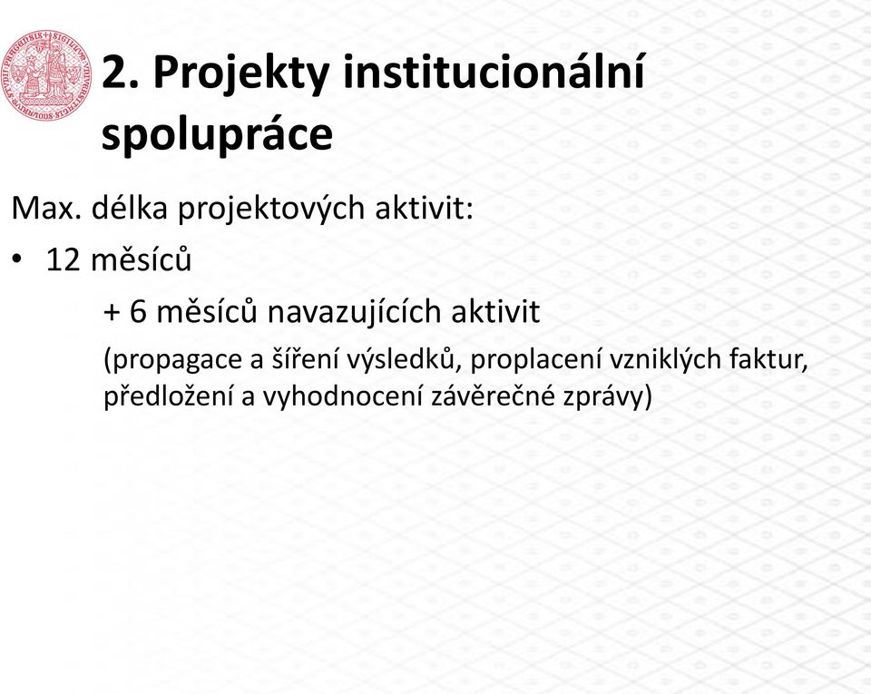 navazujících aktivit (propagace a šíření výsledků,