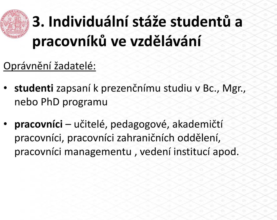 , nebo PhD programu pracovníci učitelé, pedagogové, akademičtí