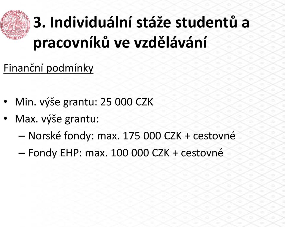 výše grantu: 25 000 CZK Max.