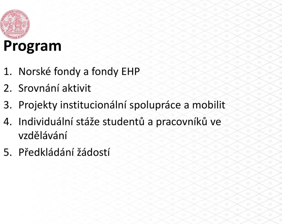 Projekty institucionální spolupráce a mobilit