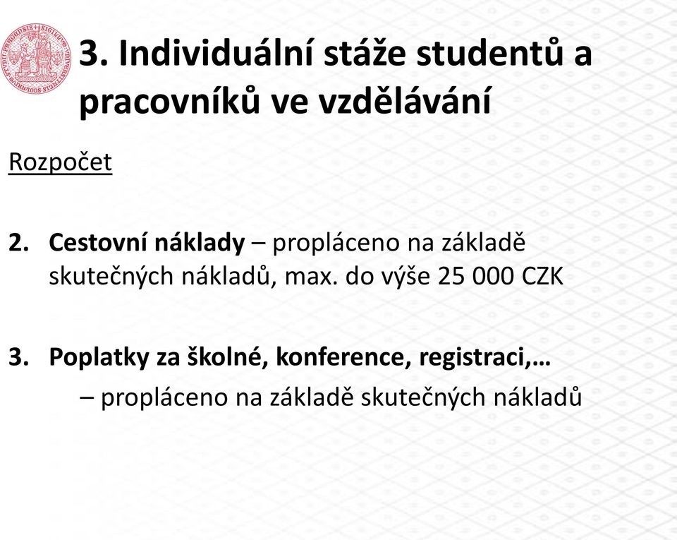 Cestovní náklady propláceno na základě skutečných nákladů,