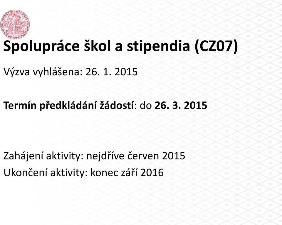 2015 Termín předkládání žádostí: do 26. 3.