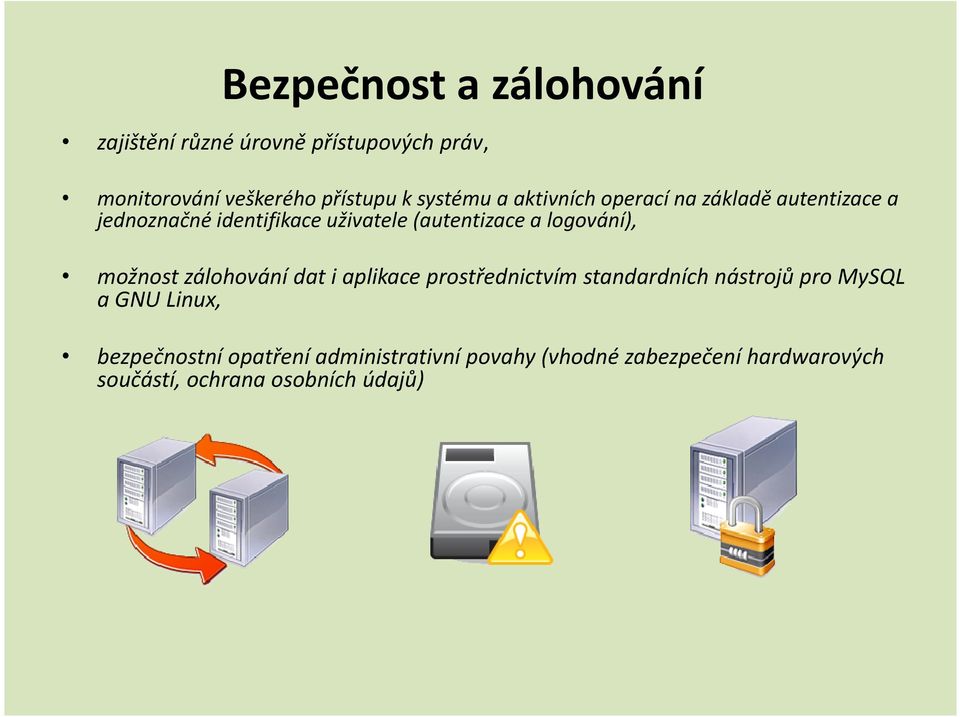 aplikace prostřednictvím standardních nástrojů pro MySQL a GNU Linux, bezpečnostní opatření administrativní povahy (vhodné