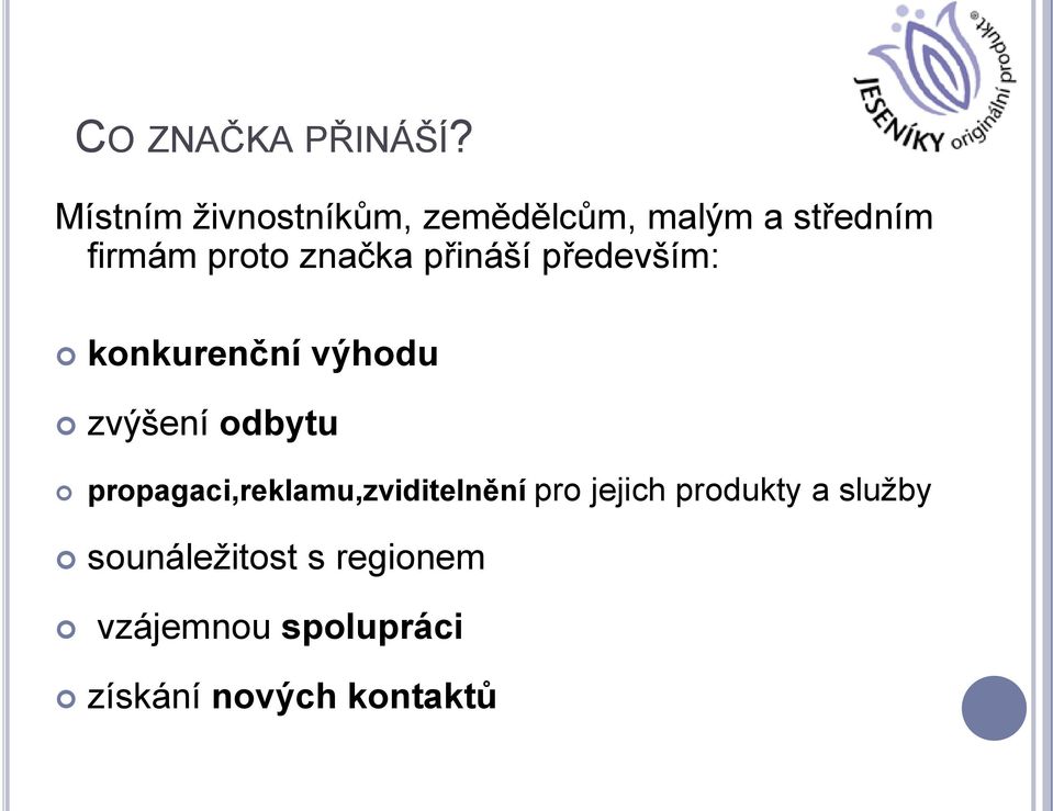 značka přináší především: konkurenční výhodu zvýšení odbytu