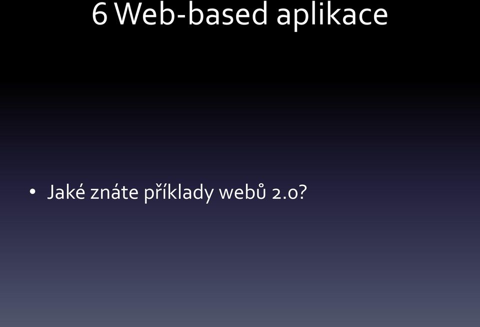 Jaké znáte