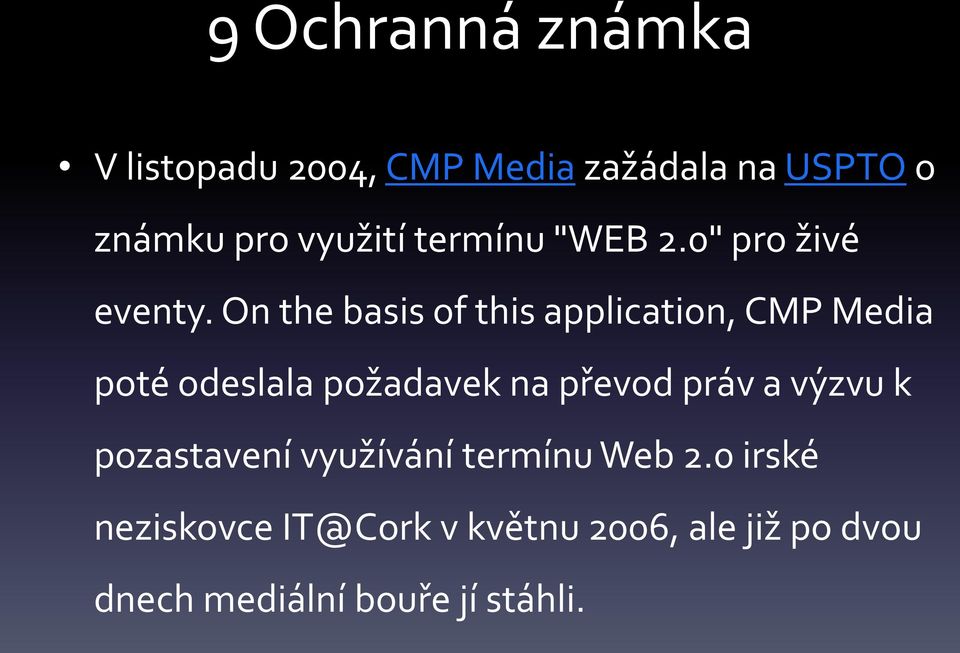 On the basis of this application, CMP Media poté odeslala požadavek na převod práv a